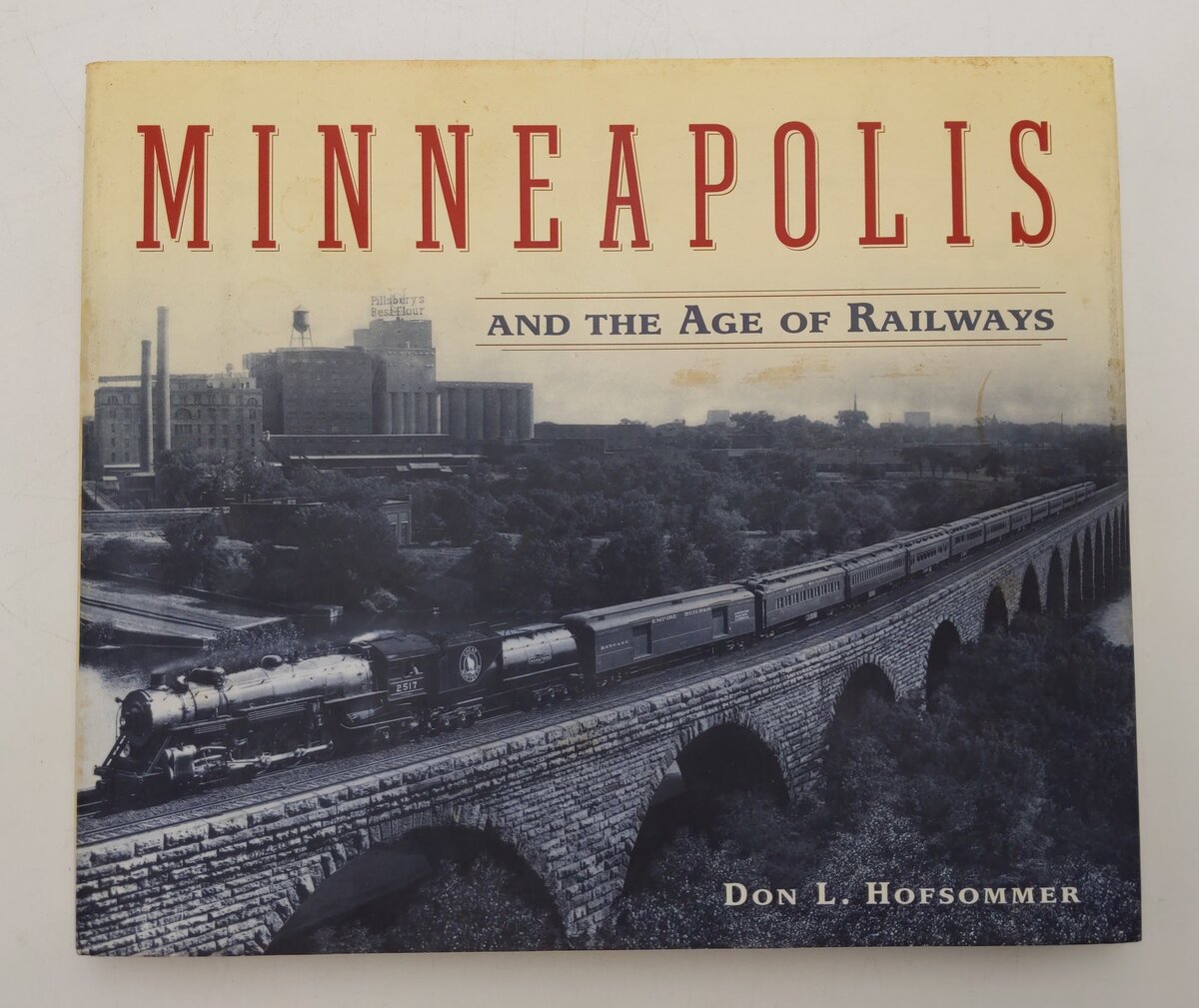 Minneapolis and the Age of Railways Hardcover Book By Don L. Hofsommer VG