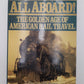 All Aboard: The Golden Age of American Rail Travel Hardcover Book By Bill Yenne VG