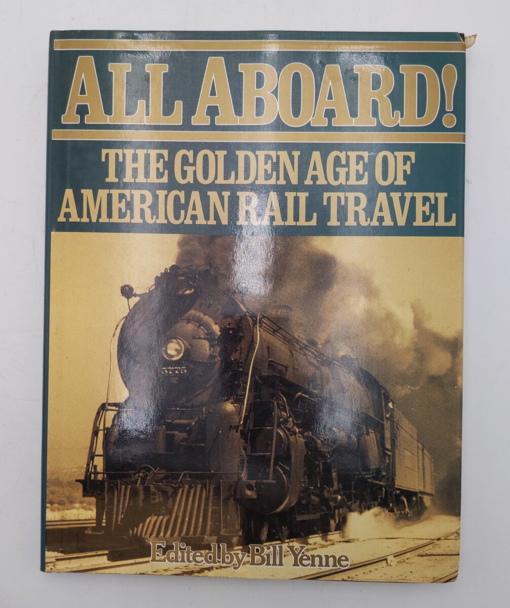 All Aboard: The Golden Age of American Rail Travel Hardcover Book By Bill Yenne VG