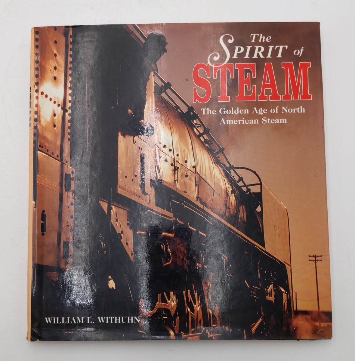 The Spirit of Steam Hardcover Book By William L. Withuhn VG