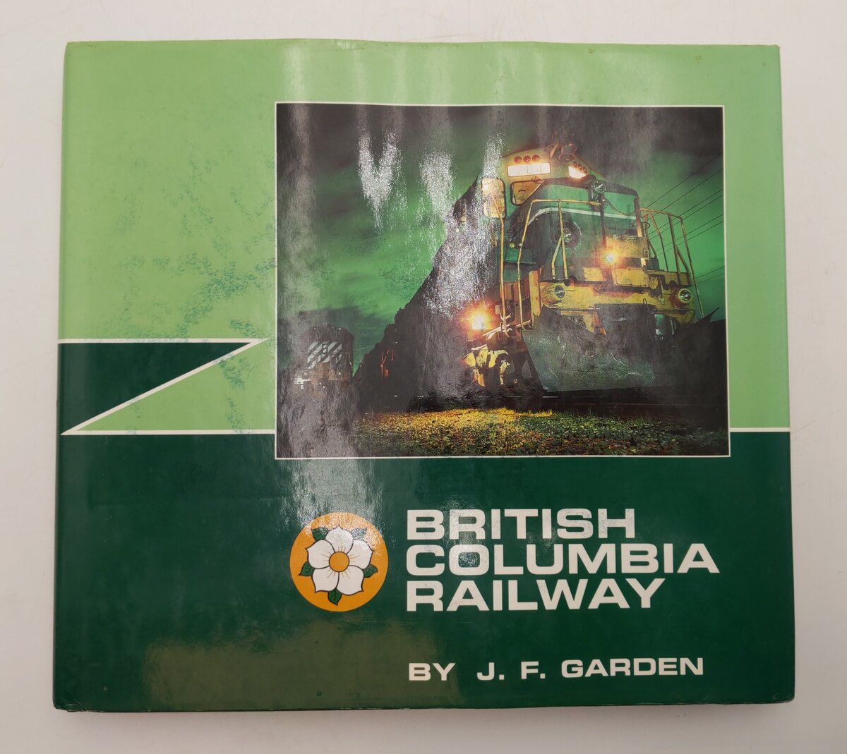 British Columbia Railway Hardcover Book By John F. Garden VG