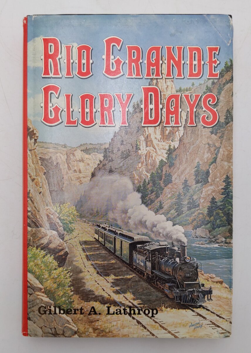 Rio Grande Glory Days Hardcover Book By Gilbert A. Lathrop VG