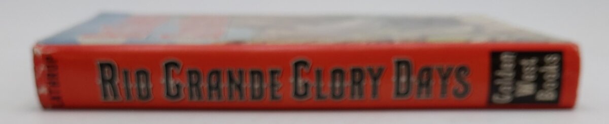 Rio Grande Glory Days Hardcover Book By Gilbert A. Lathrop VG