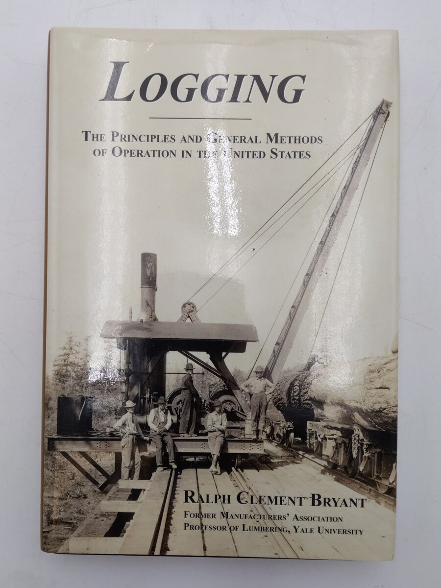 Logging Hardcover Book By Ralph Clement Bryant EX