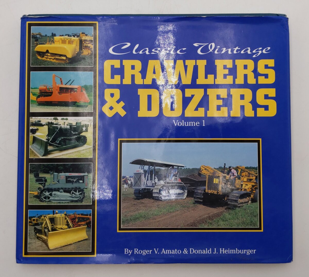 Classic Vintage Crawlers & Dozers Vol.1 Hardcover Book By Donald J. Heimburger VG