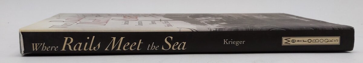 Where Rails Meet the Sea Hardcover Book By Michael Krieger VG