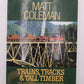 Trains, Tracks & Tall Timber Hardcover Book By Matt Coleman VG