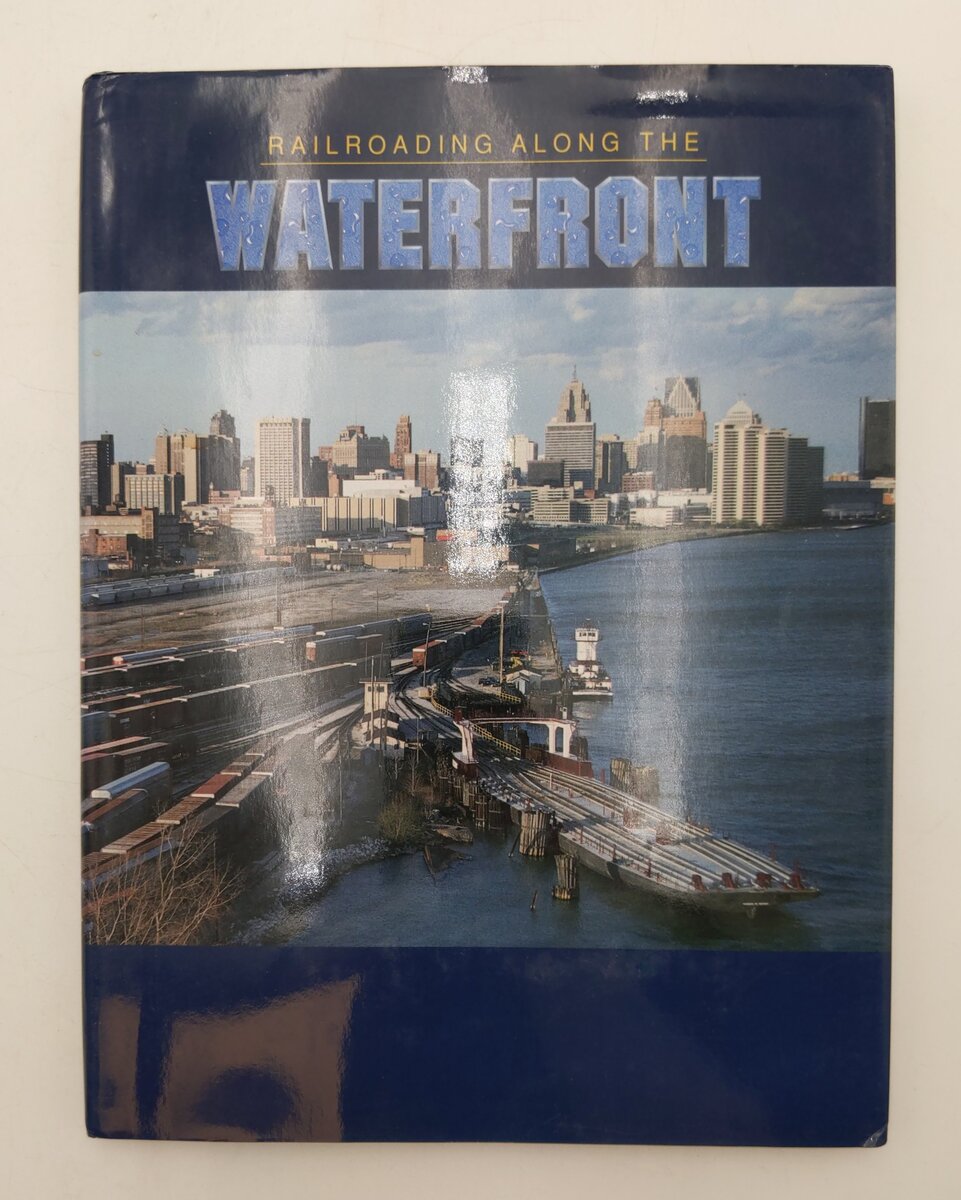 Railroading along the waterfront Hardcover Book By Eli Rantanes VG