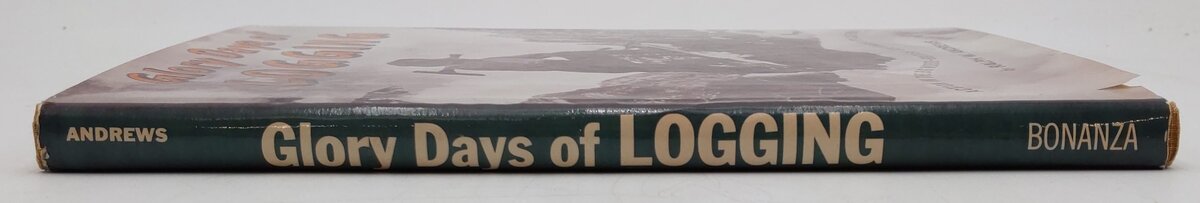 Glory Days of Logging Hardcover Book By Ralph Andrews