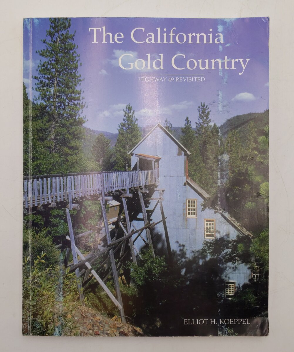 The California Gold Country Paperback Book By Elliot H. Koeppel VG