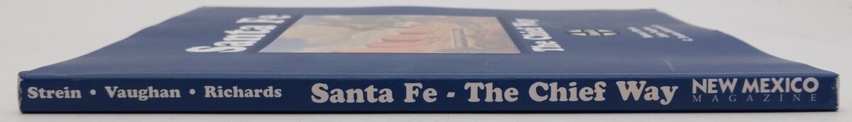 Santa Fe: The Chief Way Book By Robert Strein, John Vaughan, C. Fenton Richards EX