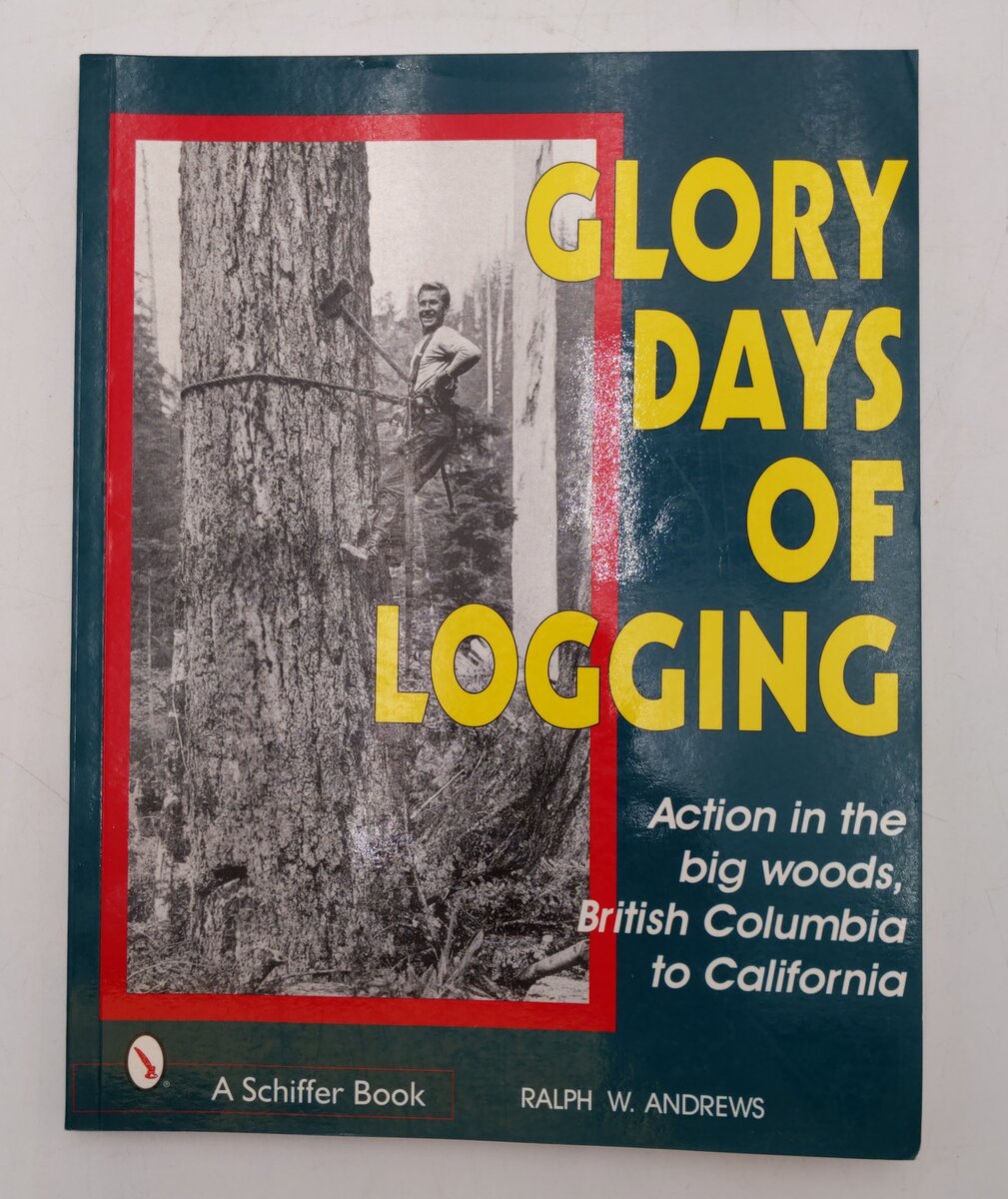 Glory Days of Logging Paperback Book By Ralph W Andrews VG