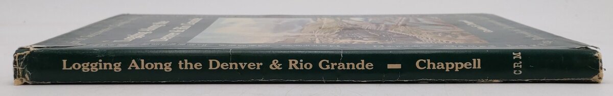 Logging Along the Denver & Rio Grande Hardcover Book By Gordon S. Chappel