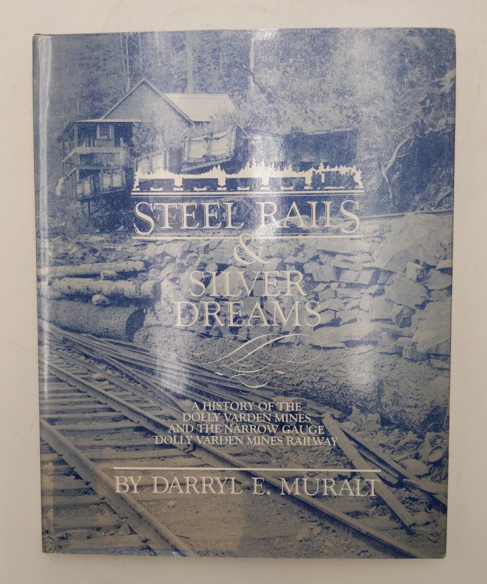 Steel Rails & Silver Dreams Hardcover Book By Darryl E. Muralt VG
