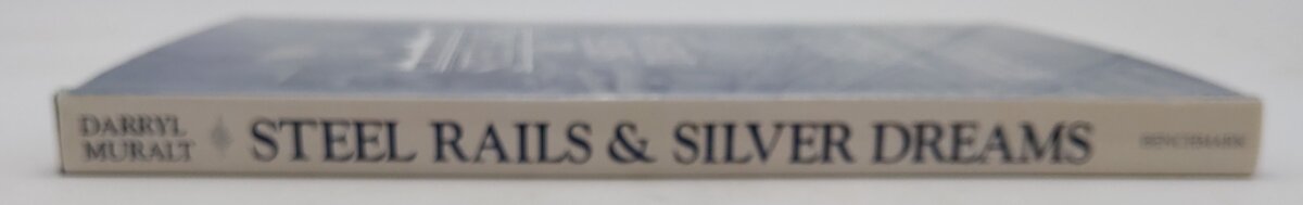Steel Rails & Silver Dreams Hardcover Book By Darryl E. Muralt VG