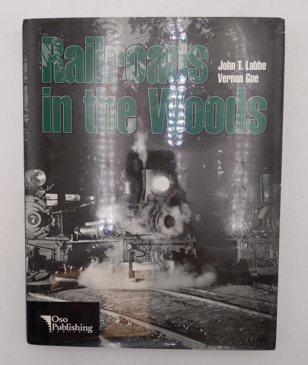 Railroads in the Woods Hardcover Book By John T. Labbe and Vernon Goe EX