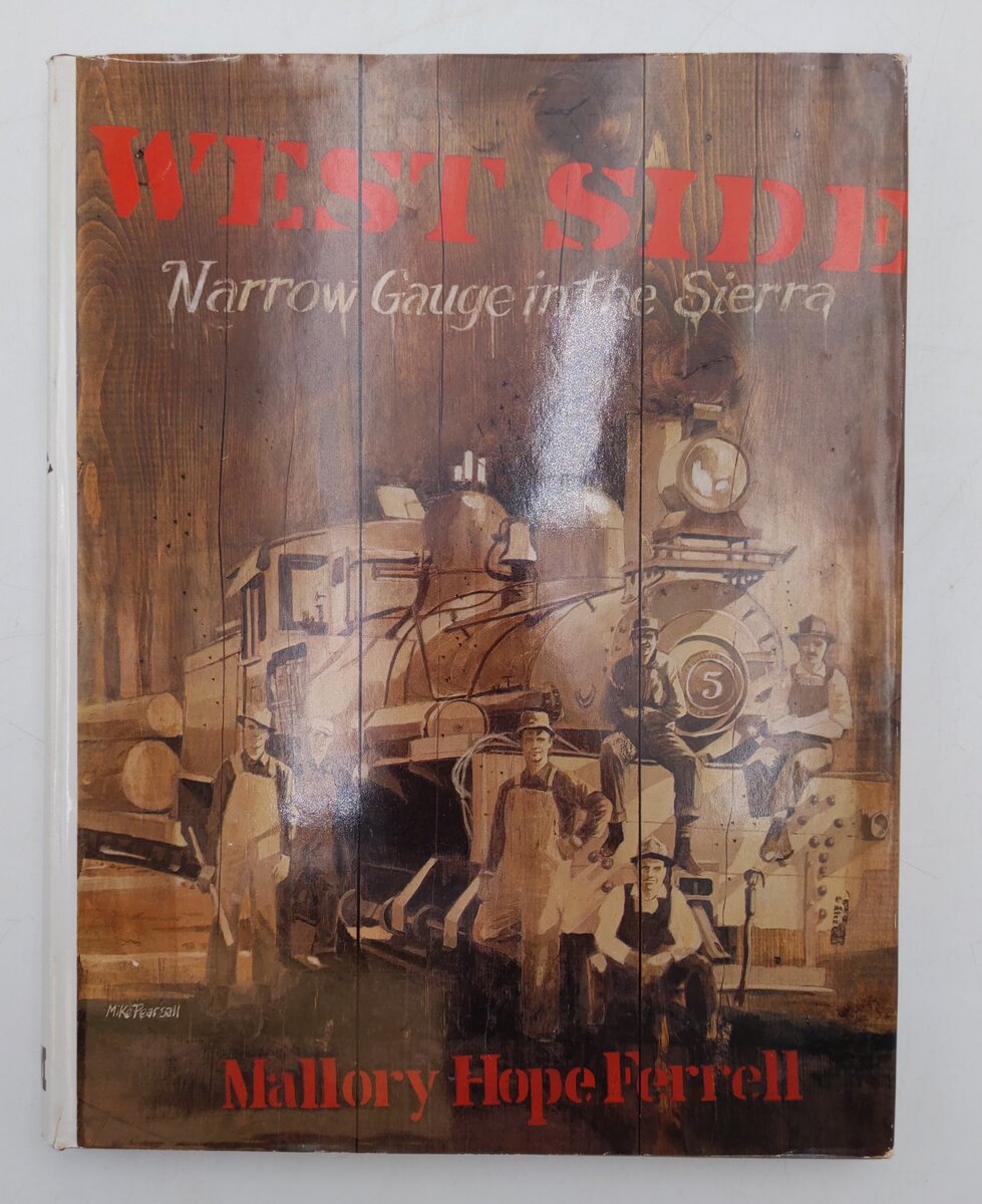 West Side Narrow Gauge in the Sierra Hardcover Book By Mallory Hope Ferrell