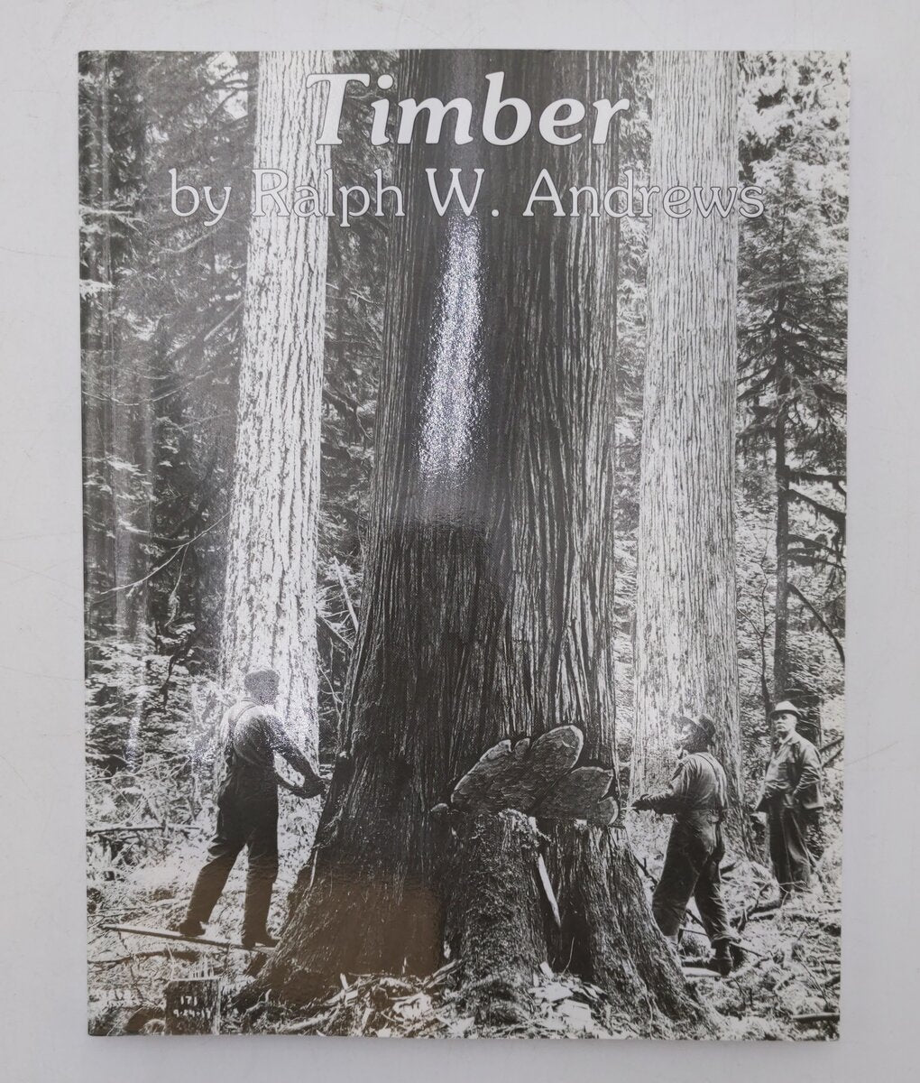 Timber: Toil and Trouble in the Big Woods Paperback Book By Ralph W Andrews EX