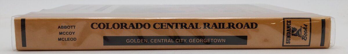 Colorado Central Rail Road By Dan Abbott, Dell A McCoy, Robert W McLeod EX
