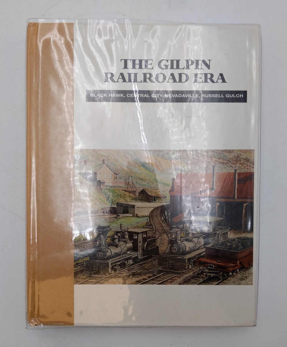 The Gilpin Railroad Era Hardcover Book By Dan Abbott and Dell A McCoy EX