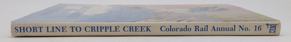 Short Line to Cripple Creek No.16 Hardcover Book By Tivis E. Wilkins VG