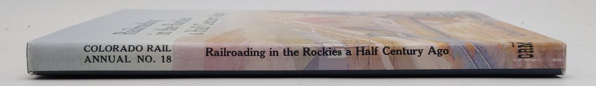 Railroading in the Rockies a Half Century Ago #18 Hardcover Book VG