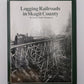 Logging Railroads in Skagit County Hardcover Book By Dennis Blake Thompson VG