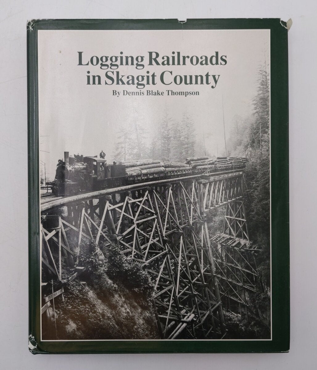 Logging Railroads in Skagit County Hardcover Book By Dennis Blake Thompson VG