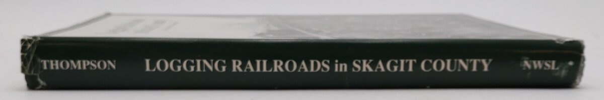 Logging Railroads in Skagit County Hardcover Book By Dennis Blake Thompson VG