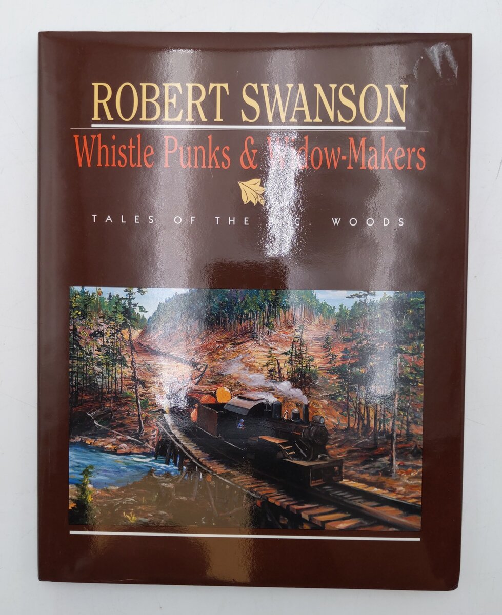 Whistle Punks & Widow-Makers Hardcover Book By Robert Swanson EX
