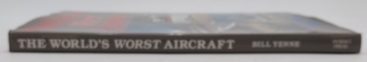 The World's Worst Aircraft Hardcover Book By Bill Yenne EX