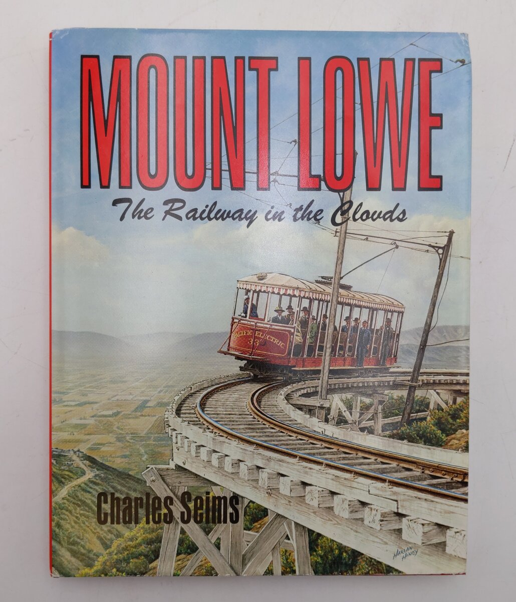 Mount Lowe, the Railway in the Clouds Hardcover Book By Charles Seims VG