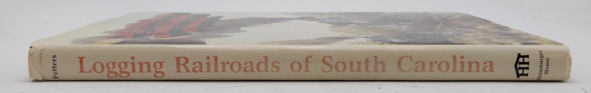 Logging Railroads of South Carolina Hardcover Book By Thomas Fetters VG