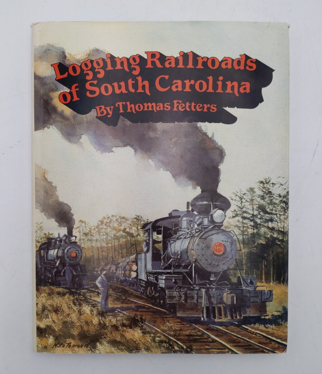 Logging Railroads of South Carolina Hardcover Book By Thomas Fetters VG