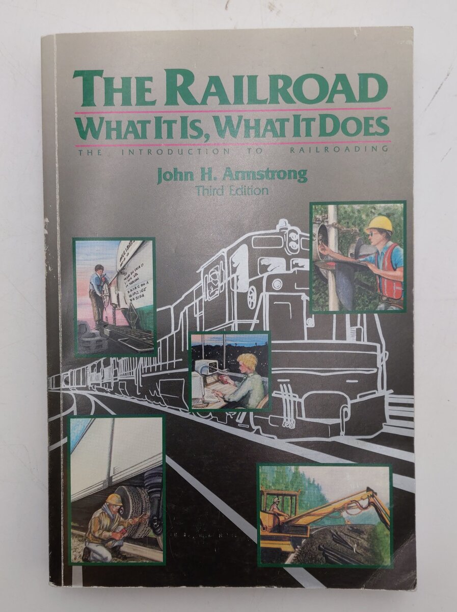 The Railroad: What It Is, What It Does Paperback Book By John H. Armstrong EX
