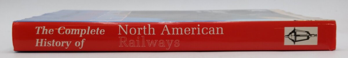 The Complete History of North American Railways Hardcover Book VG