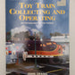 Toy Train Collecting and Operating Paperback Book By John Grams VG