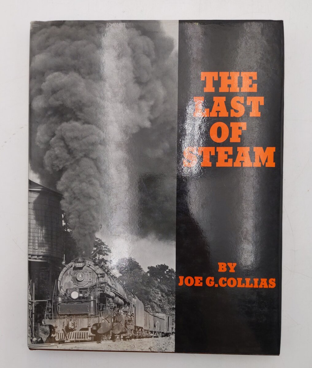 The Last of Steam Hardcover Book By Joe G. Collias EX