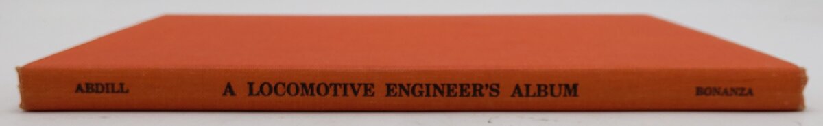 A Locomotive Engineer's Album Hardcover Book By George B. Abdill EX