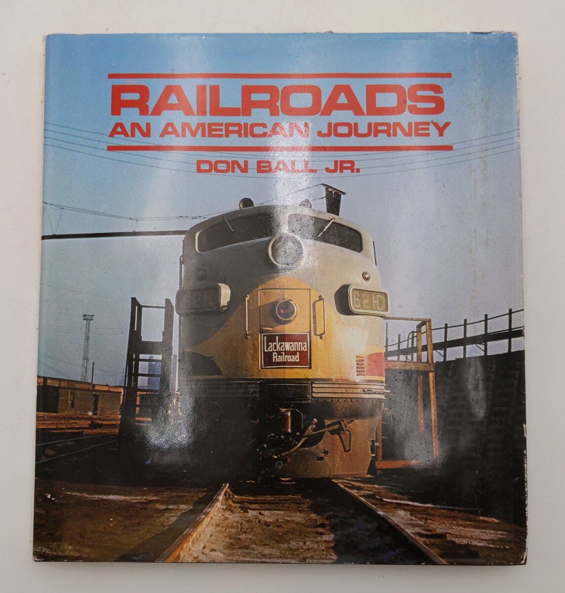 Railroads: An American Journey Hardcover Book By Don Ball Jr. NEW