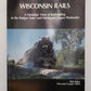 Wisconsin Rails Paperback Book By Bob Baker EX