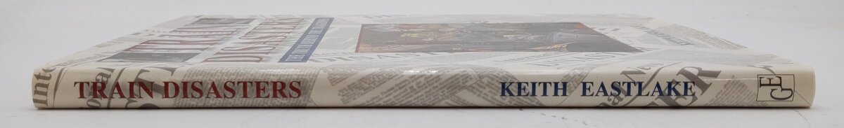 Train Disasters Hardcover Book By Keith Eastlake EX