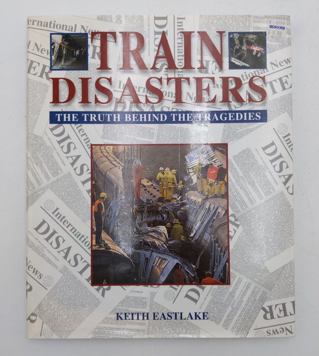 Train Disasters Hardcover Book By Keith Eastlake EX