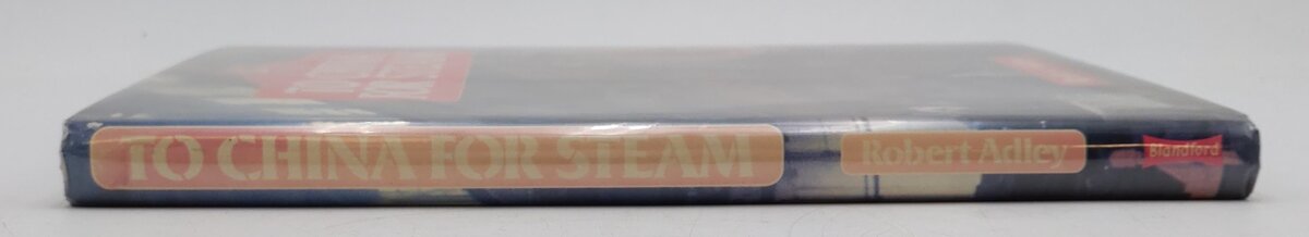 To China for Steam  Hardcover Book By Robert Adley EX