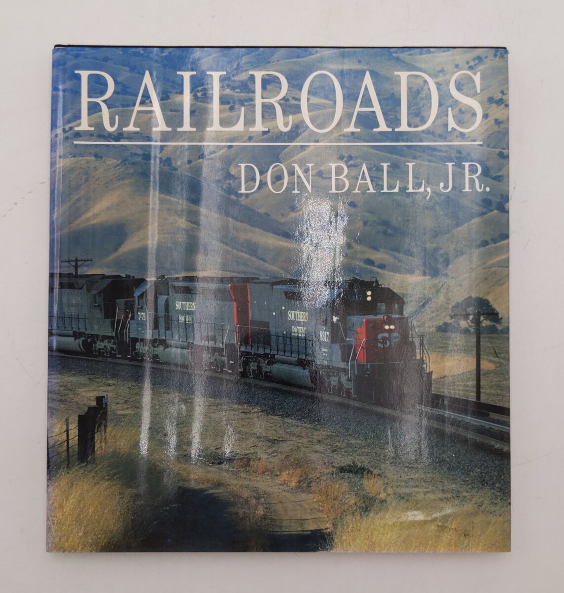 Railroads Hardcover Book By Don Ball Jr. VG