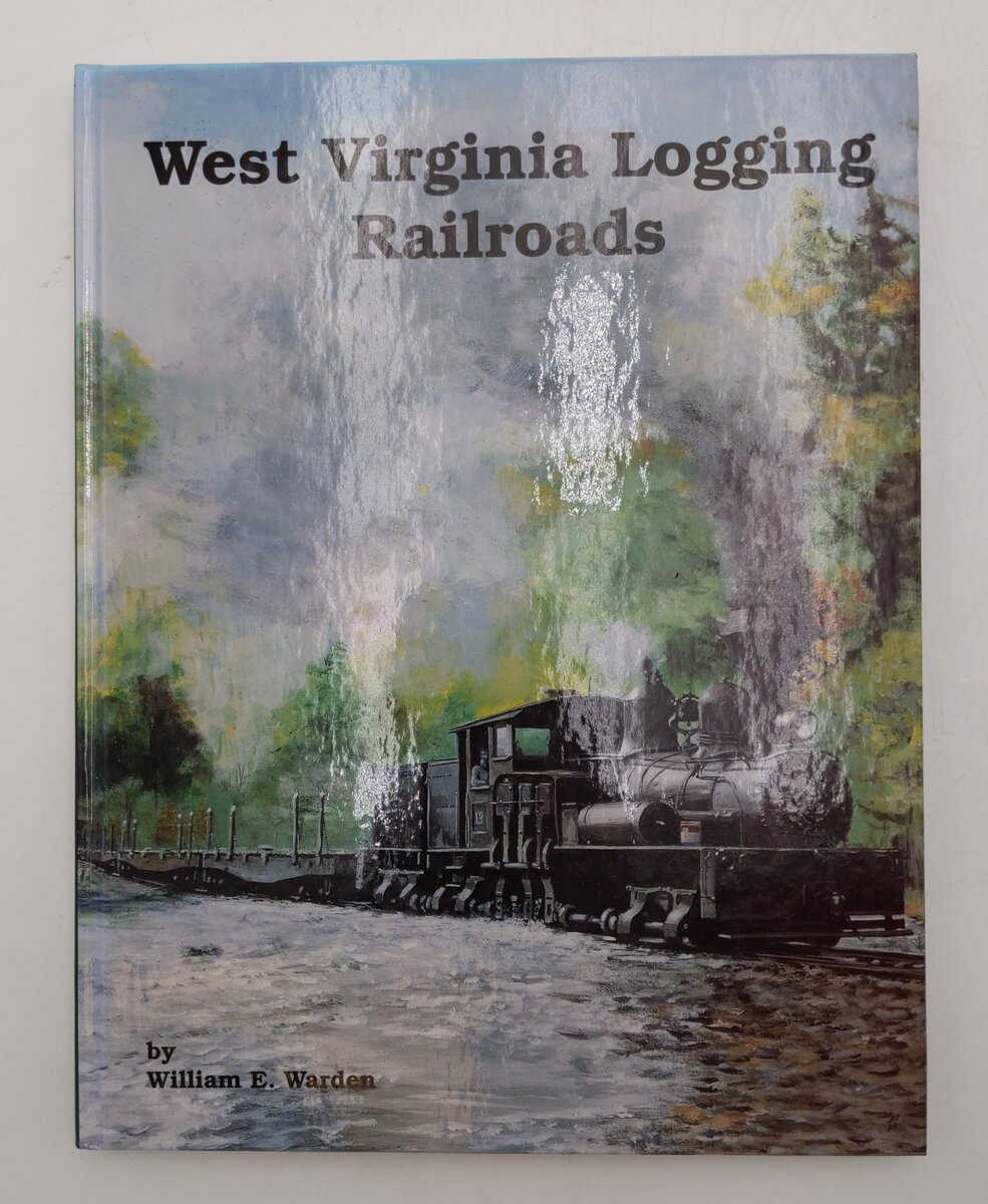 West Virginia Logging Railroads Hardcover Book By William E. Warden EX