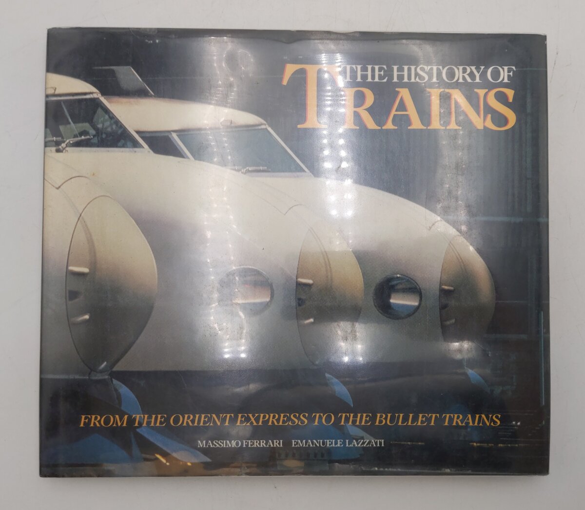 History of Trains Hardcover Book By Massimo Ferrari and Emanuele Lazzati EX