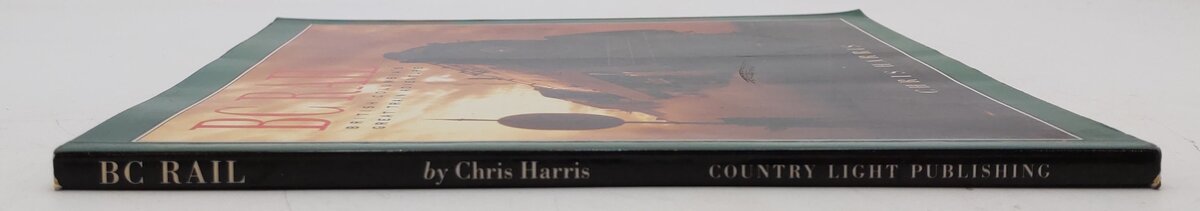 Bc Rail: British Columbia's Great Train Adventure Paperback By Chris Harris EX