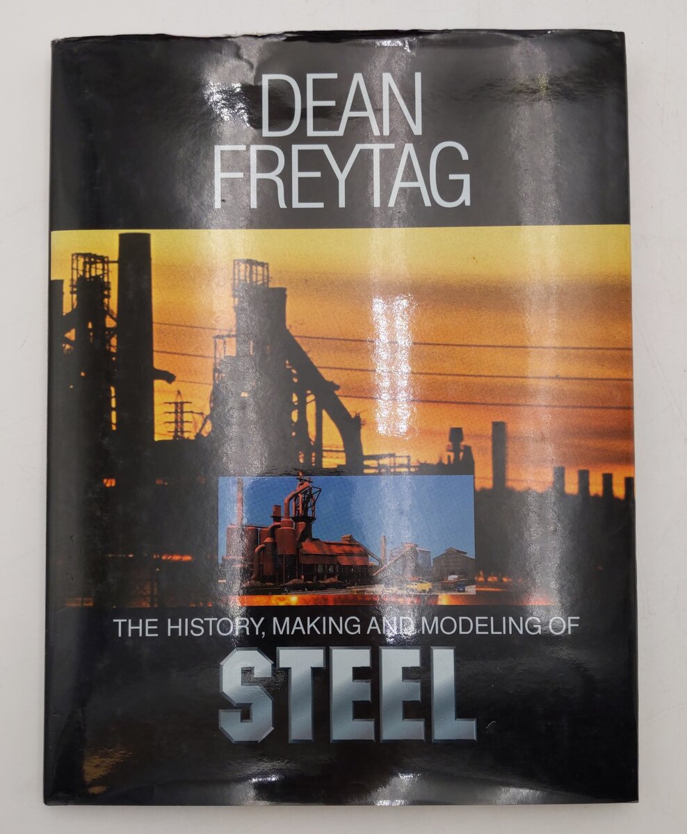 The History, Making and Modeling of Steel Hardcover Book By Dean Freytag VG