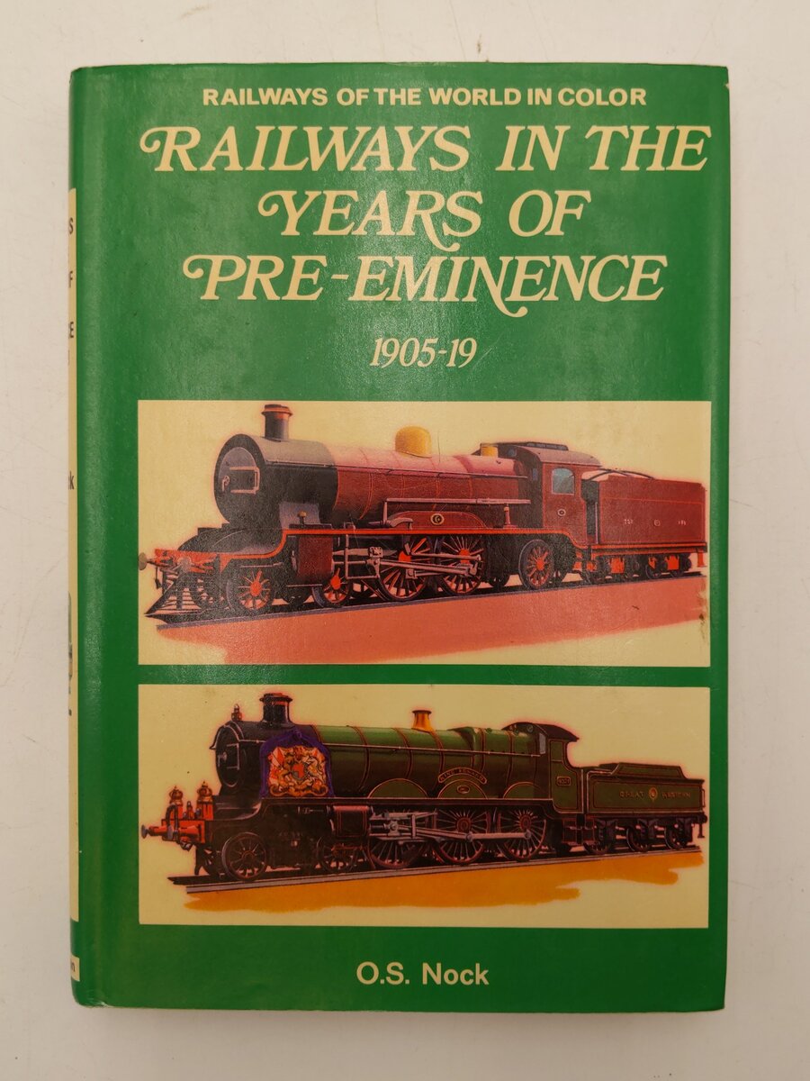 Railways In The Years Of Pre-Eminence 1905-19 Hardcover Book By O.S. Nock EX